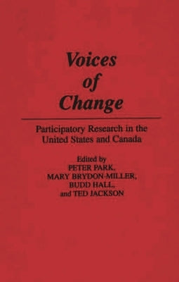 Voices of Change: Participatory Research in the United States and Canada by Brydon-Miller, Mary