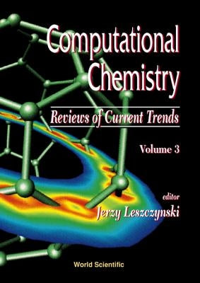 Computational Chemistry: Reviews of Current Trends, Vol. 3 by Flurchick, Kenneth