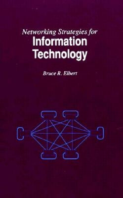 Networking Strategies for Information Technology by Elbert, Bruce R.