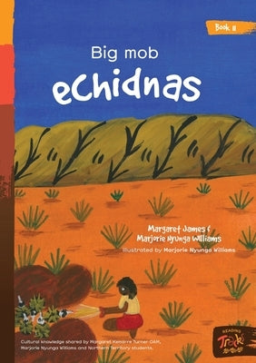 Big Mob Echidnas by James, Margaret