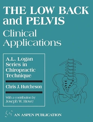 The Low Back and Pelvis: Clinical Applications: Clinical Applications by Hutcheson, Chris