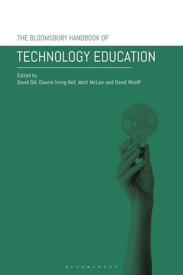 The Bloomsbury Handbook of Technology Education by Gill, David