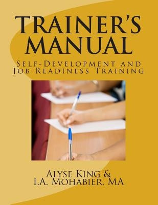 Trainer's Manual: Self-Development and Job Readiness by Mohabier, I. a.