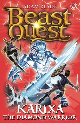 Beast Quest: 98: Karixa the Diamond Warrior by Blade, Adam