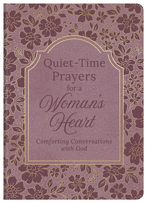 Quiet-Time Prayers for a Woman's Heart: Comforting Conversations with God by Compiled by Barbour Staff