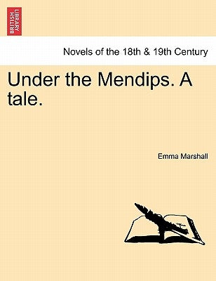 Under the Mendips. a Tale. by Marshall, Emma