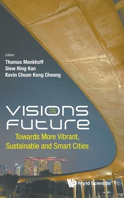 Visions for the Future by Thomas Menkhoff, Siew Ning Kan Kevin Ch