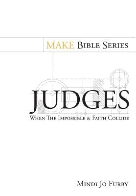 Judges: When the Impossible and Faith Collide by Furby, Mindi Jo