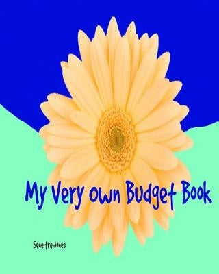 My Very Own Budget Book by Jones, Seneitra