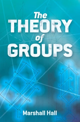 The Theory of Groups by Hall, Marshall