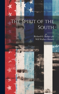The Spirit of the South by Harney, Will Wallace