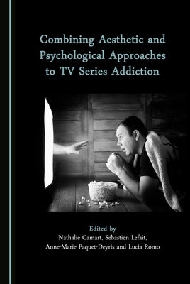 Combining Aesthetic and Psychological Approaches to TV Series Addiction by Lefait, Sébastien