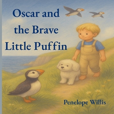 Oscar and the Brave Little Puffin by Willis, Penelope