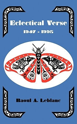 Eclectical Verse 1947-1995 by LeBlanc, Raoul A.
