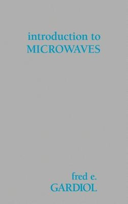 Introduction to Microwaves by Gardiol, Fred E.