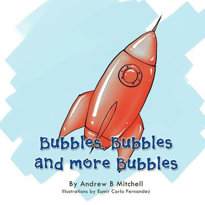 Bubbles, Bubbles and More Bubbles by Mitchell, Andrew B.
