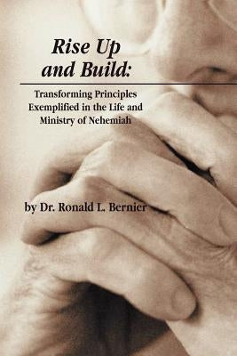 Rise Up and Build by Bernier, Ron