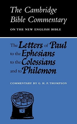 The Letters of Paul to the Ephesians to the Colossians and to Philemon by Thompson, G. H. P.