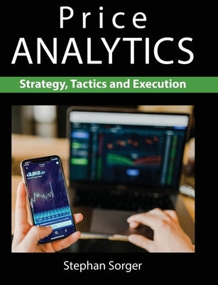 Price Analytics: Strategy, Tactics and Execution by Sorger, Stephan