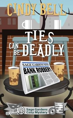 Ties Can Be Deadly by Bell, Cindy