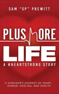 Plus More Life: A #HeartStrong Story by Prewitt, Sam Sp