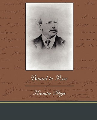 Bound to Rise by Alger, Horatio