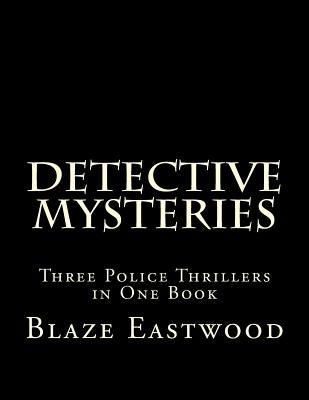 Detective Mysteries: Three Police Thrillers in One Book by Eastwood, Blaze