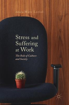 Stress and Suffering at Work: The Role of Culture and Society by Loriol, Marc