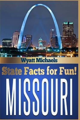 State Facts for Fun! Missouri by Michaels, Wyatt