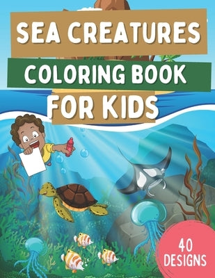 Sea Creatures Coloring Book For Kids: Ocean Animals Coloring Book For Kids Ages 4-8 With Cute Sharks, Dolphins, Turtles, Fish and More! Underwater Mar by Barrys, Oscar