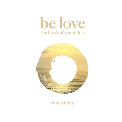 Be Love the Book of Reminders by Farry, Emma