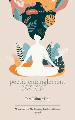 Poetic Entaglement Soul Tribe by Finn, Tara Palmer