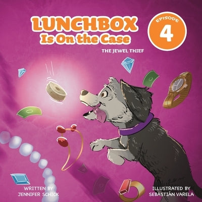 Lunchbox Is On the Case Episode 4: The Jewel Thief by Schick, Jennifer