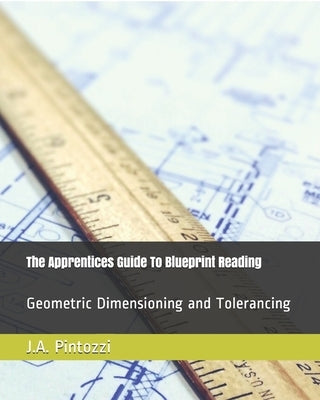 The Apprentices Guide To Blueprint Reading by Pintozzi, J. a.