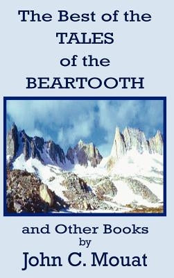 The Best of the Tales of the Beartooth and Other Books by Mouat, John C.