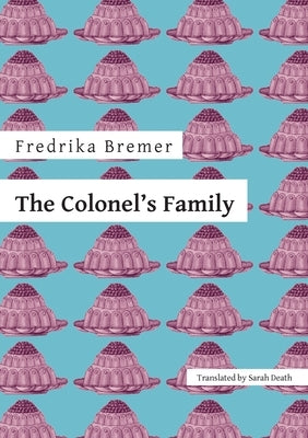 The Colonel's Family by Bremer, Fredrika