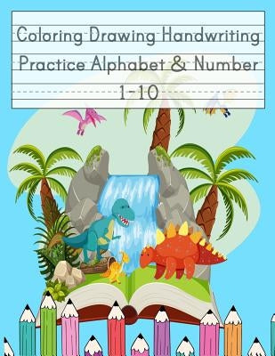 Coloring Drawing Handwriting Practice Alphabet & Number: Workbook For Preschoolers Pre K, Kindergarten and Kids Ages 3-5 Drawing And Writing With Cute by Journal, Happy School