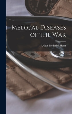 Medical Diseases of the War by Hurst, Arthur Frederick