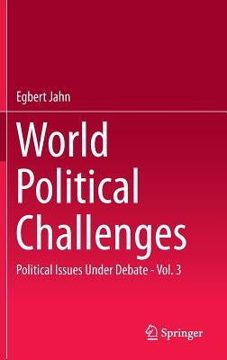 World Political Challenges: Political Issues Under Debate - Vol. 3 by Jahn, Egbert