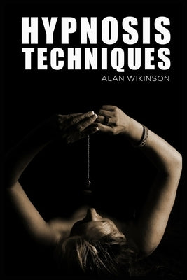 Hypnosis Techniques by Wikinson, Alan