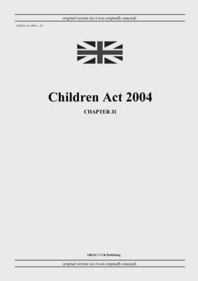 Children Act 2004 (c. 31) by United Kingdom Legislation