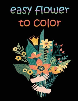 easy flower to color: large print easy activity coloring book for adult senior women by Design, Edge