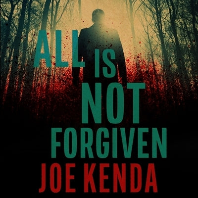 All Is Not Forgiven by Kenda, Joe