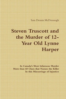 Steven Truscott and the Murder of 12-Year Old Lynne Harper by McDonough, Sam Dennis