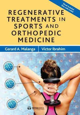 Regenerative Treatments in Sports and Orthopedic Medicine by Malanga, Gerard A.
