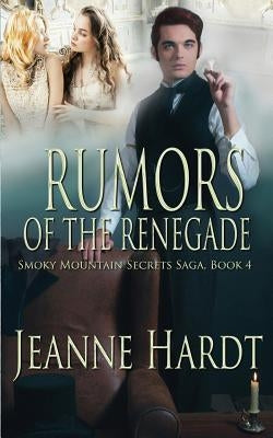Rumors of the Renegade by Hardt, Jeanne