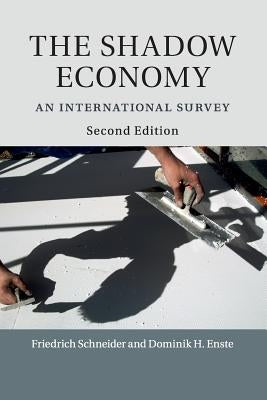 The Shadow Economy: An International Survey by Schneider, Friedrich
