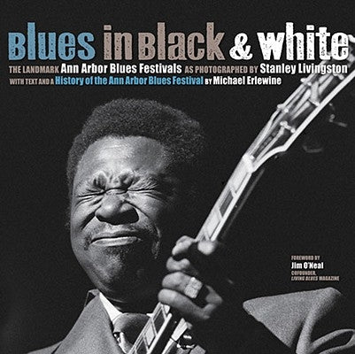 Blues in Black & White: The Landmark Ann Arbor Blues Festivals by Erlewine, Michael