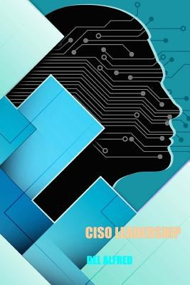 CISO Leadership: Cyber Security Top Cop by Sait, Sameer