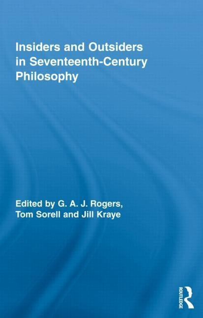 Insiders and Outsiders in Seventeenth-Century Philosophy by Rogers, G. a. J.